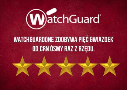 WatchGuardONE zdobywa pięć gwiazdek CRN ósmy raz z rzędu.