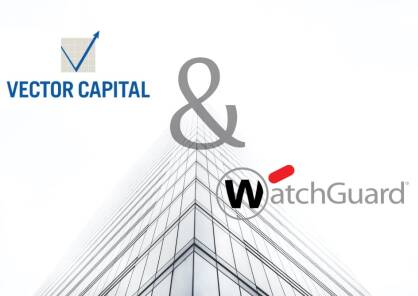 Vector Capital przejmuje większościowe udziały w WatchGuard Technologies.